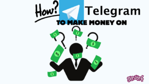 HOW TO MAKE MONEY ON TELEGRAM